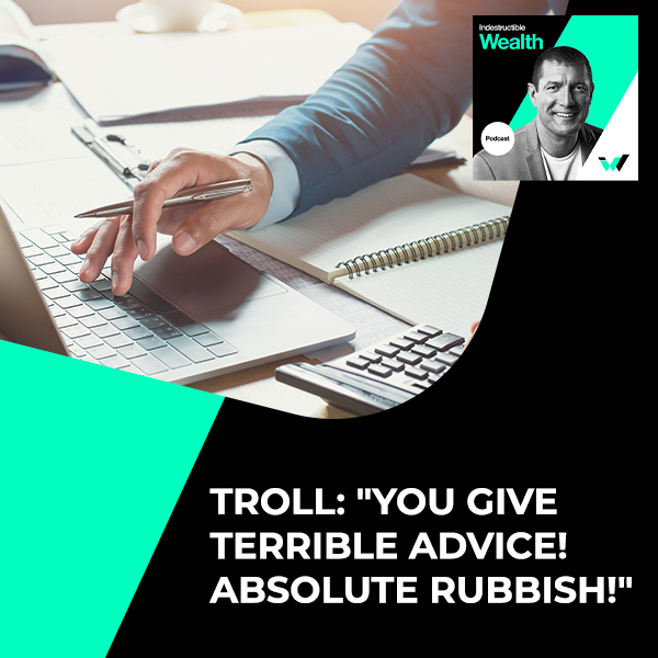 Episode #36 – Troll: “You Give Terrible Advice! Absolute Rubbish!”