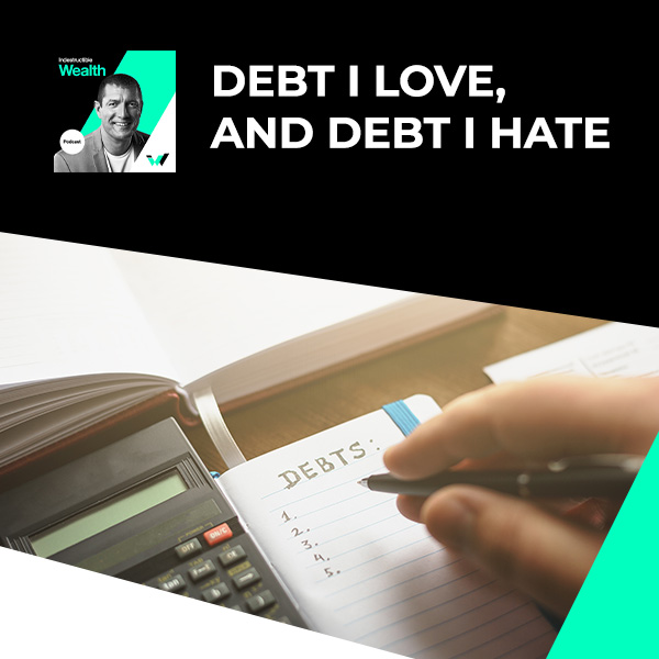 Episode #5 – Debt I Love, and Debt I Hate