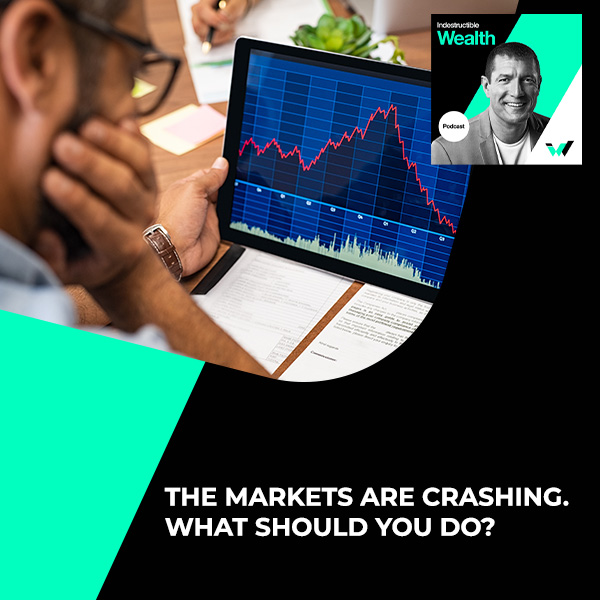 Episode #63 – The Markets are Crashing. What Should You Do?