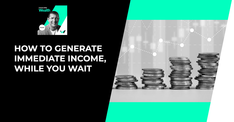 INWE 70 | Generating Immediate Income