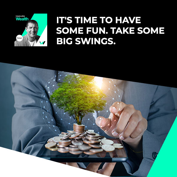 Episode #8 – It’s Time To Have Some Fun. Take Some Big Swings