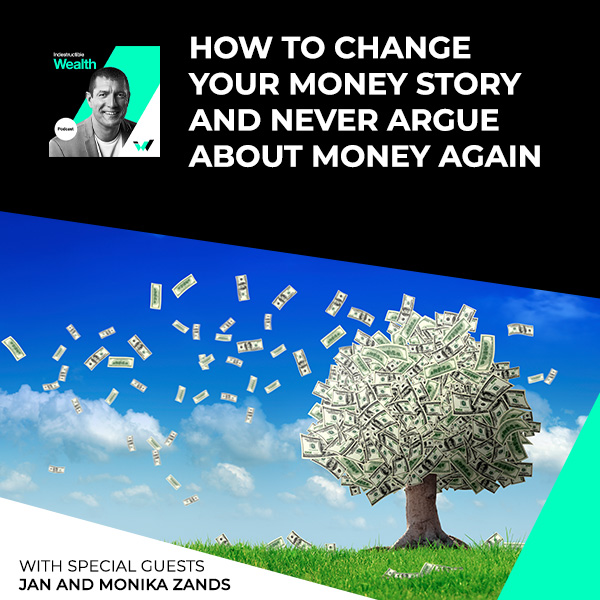 Episode #93 – How To Change Your Money Story And Never Argue About Money Again, With Special Guests Jan And Monika Zands