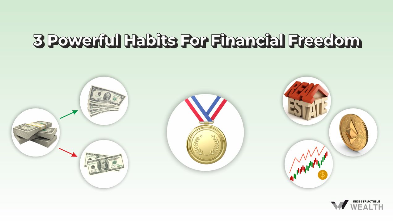 How to Achieve Financial Freedom: 3 Powerful Habits To Take Control of Your Wealth